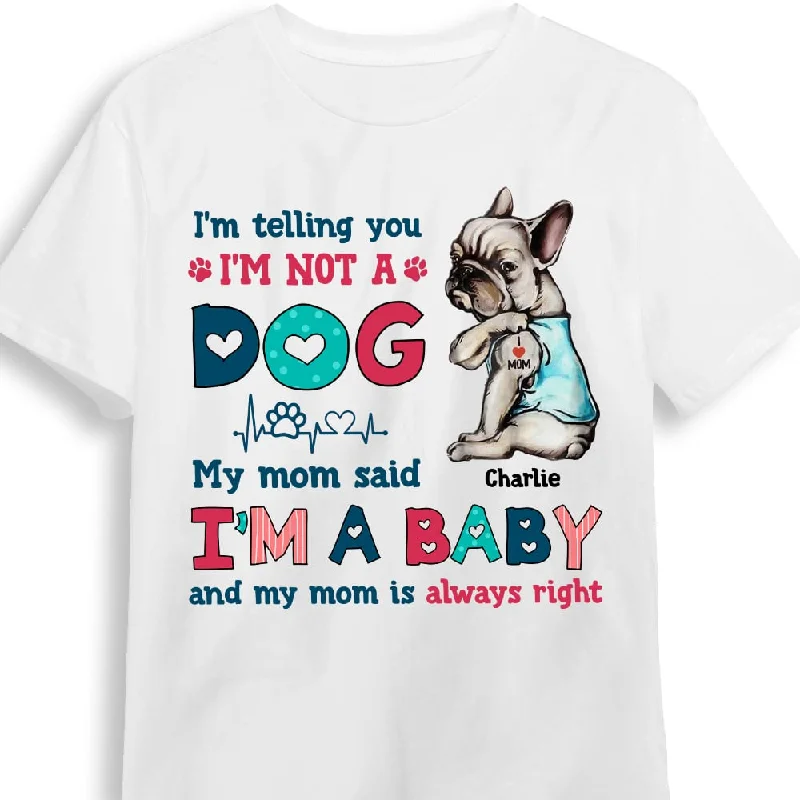 Personalized Dog Mom I'm Not A Dog I'm A Baby Shirt - Hoodie - Sweatshirt SB121 32O53